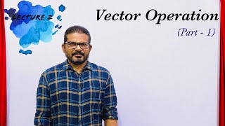 Vector Operations (Part - 1) || Lecture 2 || SKS
