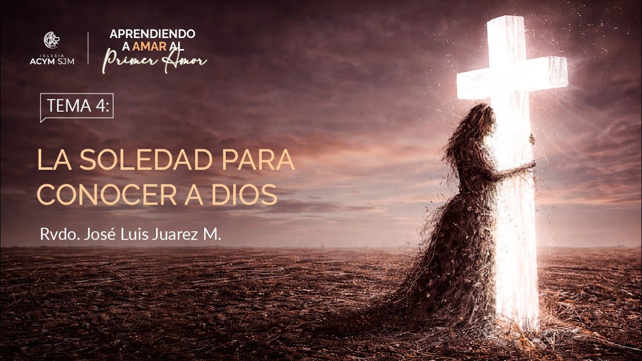 IACYM SJM I Tema 4: "LA Soledad para Conocer a Dios"