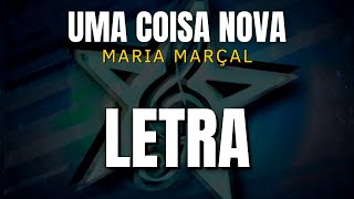 Uma Coisa Nova - Maria Marçal (LETRA) chords