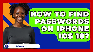 How To Find Passwords On Iphone Ios 18? - Be App Savvy