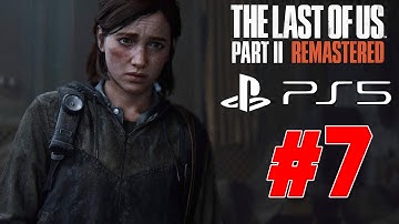 The Last of Us 2 Remastered Gameplay Walkthrough Part 7 Full Game No commentary