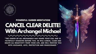 Archangel Michael  Cancel Clear Delete, Powerful Guided Meditation