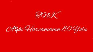 Tnk - Aşkı Harcamanın 80 Yolu