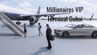 Most Expensive  Luxury Lifestyle Dubai Airports luxurious VIP private terminal