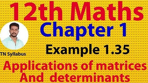 12th maths/ Example 1.35/  chapter 1/ Applications of matrices and determinants