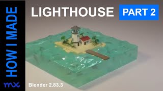 How I Made: Low Poly Lighthouse - Part 2