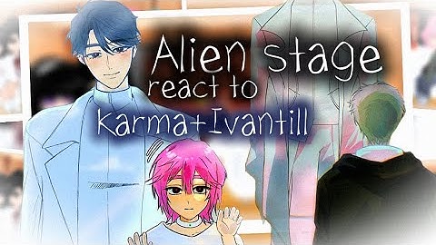 Alien stage react to Karma+Ivantill videos. 2x!#alienstage #reaction (Uploading again)
