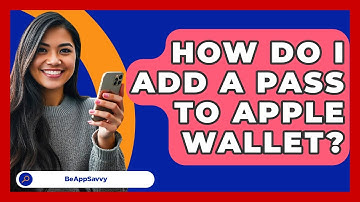 How Do I Add A Pass To Apple Wallet? - Be App Savvy