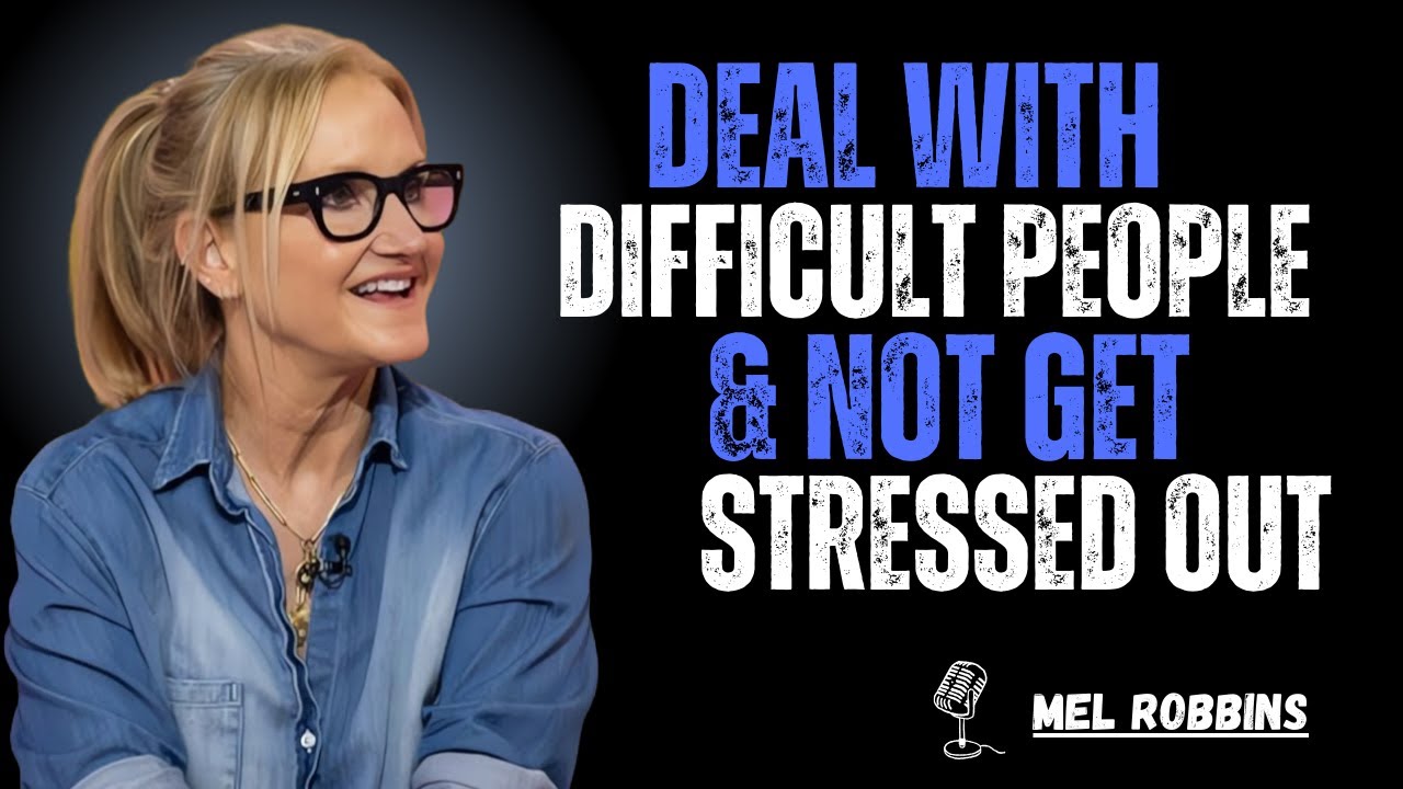 How to Deal with Difficult People & Not Get Stressed Out | MEL ROBBINS #motivation