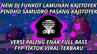 NEW DJ FUNKOT LAMUNAN KAJITOYEK PINDHO SAMUDRO PASANG KAJITOYEK VERSI PALING ENAK FULL BASS TIKTOK