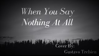 Vignette de la vidéo "When You Say Nothing At All (Lyrics) Cover By: Gustavo Trebien"