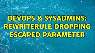 DevOps & SysAdmins: RewriteRule dropping escaped parameter (2 Solutions!!)