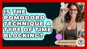 Is The Pomodoro Technique A Type Of Time Blocking? - High School Toolkit