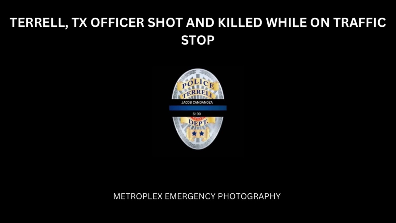 Radio Traffic: Terrell, TX Officer Shot and Killed while Conducting Traffic Stop