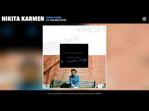 Nikita Karmen feat. Walker Hayes - Then Some (Audio)