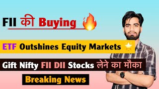 FII Buying 🔥 ETF Outshines Equity 💥 Gift Nifty • FII-DII Data 🤔 Stocks To Watch ‼️ Breaking News