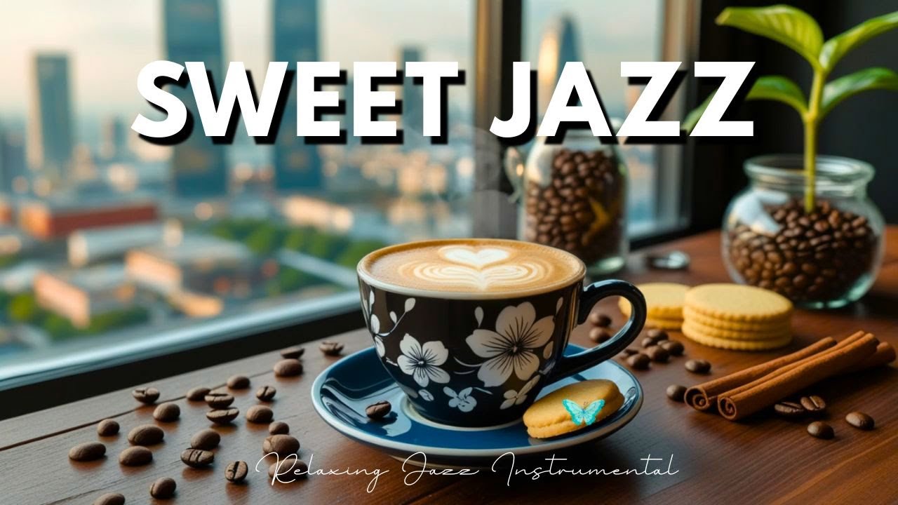Morning Coffee Shop ~ Relaxing Jazz Instrumental & Sweet Bossa Nova Piano Music for Joyful Moods