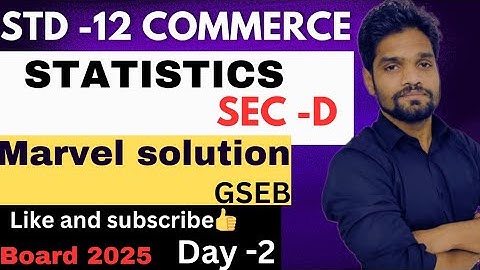 DAY-2 ||MARVEL SOLUTION|| BOARD EXAM 2025|STATISTICS SEC -D||CLASS 12 COMMERCE||GSEB||ABHISHEK SIR