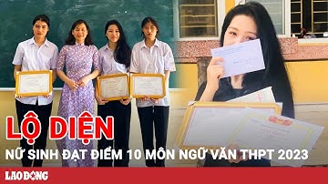 “Lộ diện” nữ sinh duy nhất đạt điểm 10 Ngữ Văn Kỳ thi THPT quốc gia 2023 | BLĐ