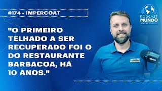 TELHADOS COM HISTÓRIA E RESULTADO - IMPERCOAT - PODCAST MUNDO EMPRESARIAL