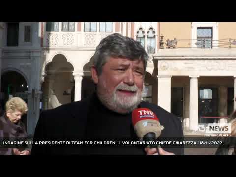 INDAGINE SULLA PRESIDENTE DI TEAM FOR CHILDREN: IL VOLONTARIATO CHIEDE CHIAREZZA | 18/11/2022