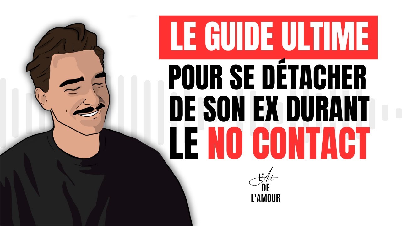 Quand Le Pn Applique Le No Contact Le GUIDE ULTIME pour se DÉTACHER de son EX durant le No Contact - YouTube