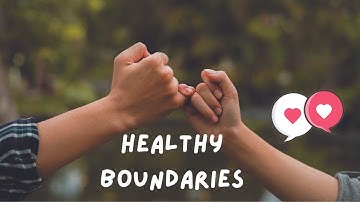 Healthy Boundaries in Relationships - Our Key to Stronger Connections (4 Minutes)