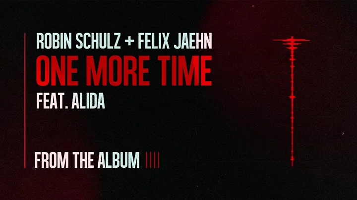 Robin Schulz & Felix Jaehn -  One More Time feat. ...