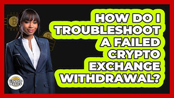 How Do I Troubleshoot A Failed Crypto Exchange Withdrawal?