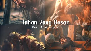 Tuhan Yang Besar ( Lirik ) by Sari Simorangkir