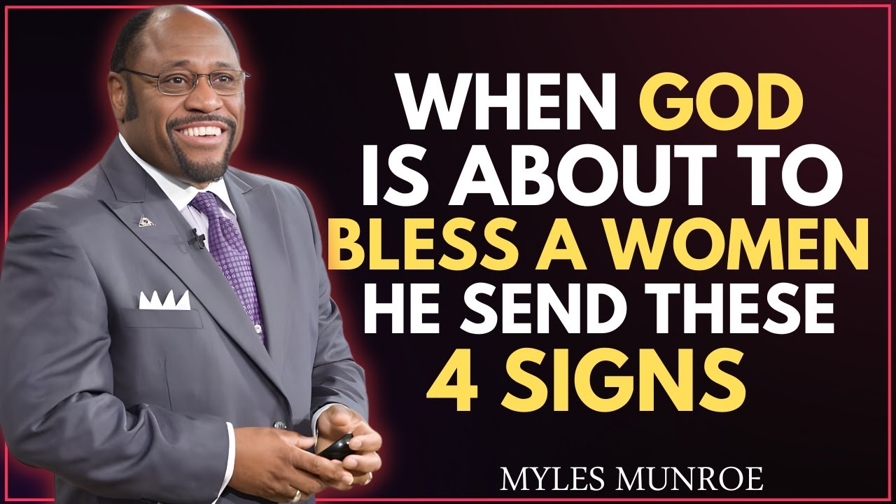 4 Shocking Signs a Woman Will See When God is About to Bless Her – Dr Myles Munroe