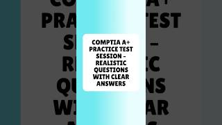 CompTIA A+ Practice Test Session Realistic Questions With Clear Answers