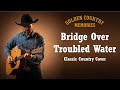 Bridge Over Troubled Water Simon Garfunkel Classic Country Cover
