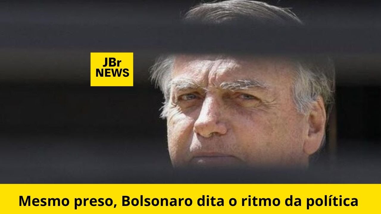 JBR NEWS - Mesmo preso, Bolsonaro dita o ritmo da política