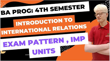 Introduction To International Relation Exam Pattern BA PROG fourth semester, imp units| Ameeninfo