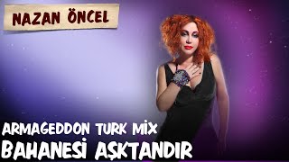 Nazan Öncel - Bahanesi Aşktandır | Armageddon Turk Mix  Resimi