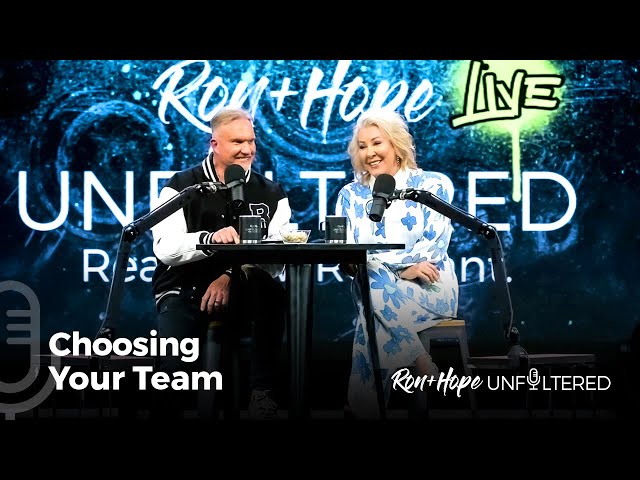 Choosing Your Team | Ron + Hope: Unfiltered