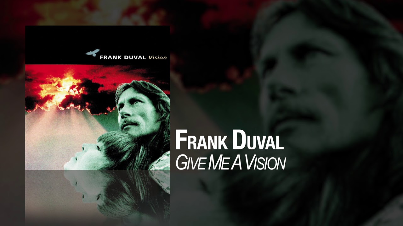Watch Frank Duval - Give Me A Vision on YouTube Watch Frank Duval - Give Me A Vision on YouTube