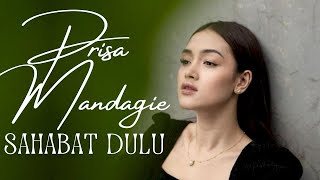 Sahabat Dulu (From Layangan Putus) - Prisa Mandagie (Lirik Lagu)