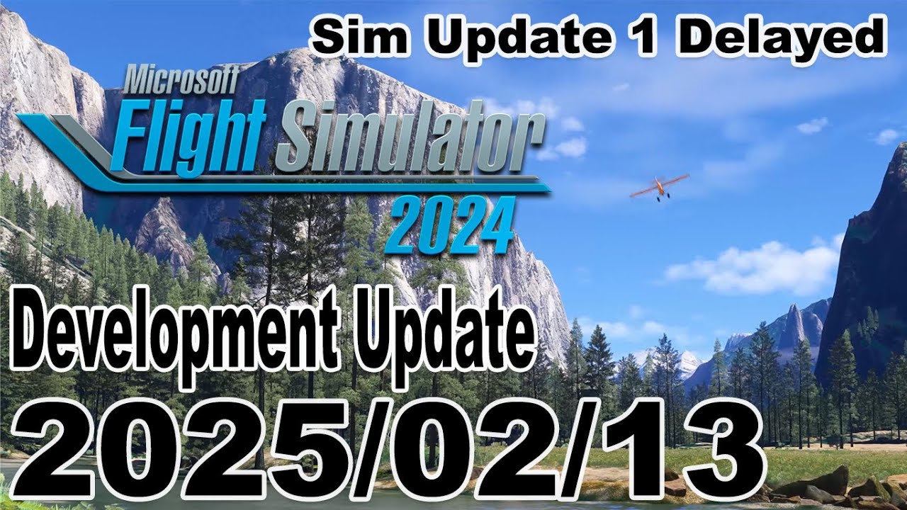 Microsoft Flight Simulator 2024 - Development Update 2025/02/13 - Sim ...