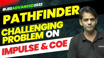Pathfinder - Challenging problem on Impulse and COE | A must Question for JEE Advanced Aspirants