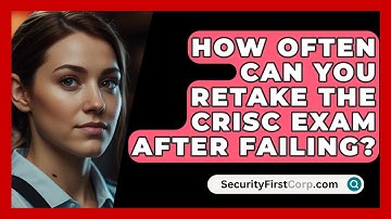 How Often Can You Retake the CRISC Exam After Failing? | SecurityFirstCorp News