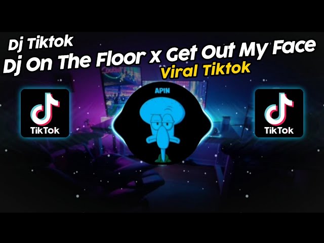 DJ ON THE FLOOR x GET OUT MY FACE BY DJ DANVATA VIRAL TIK TOK TERBARU 2024!! class=