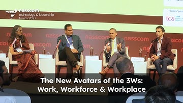NTLF 2023 | Discussion on The New Avatars of the 3Ws Work, Workforce & Workplace | nasscom