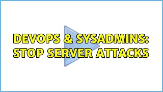 DevOps & SysAdmins: Stop Server attacks