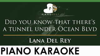 Lana Del Rey - Did you know that there's a tunnel under Ocean Blvd - LOWER Key (Piano Karaoke)