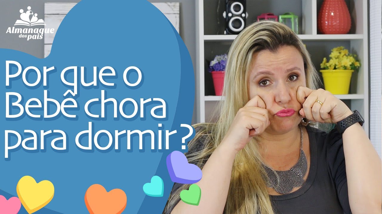 POR QUE O BEBÊ CHORA PARA DORMIR e 7 dicas para resolver