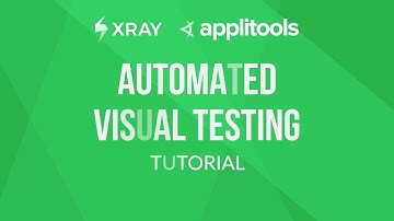 How to use Applitools Eyes to perform automated visual tests with Xray | Tutorial