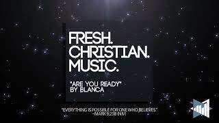 Blanca "Are You Ready" (New Christian Pop 2025)