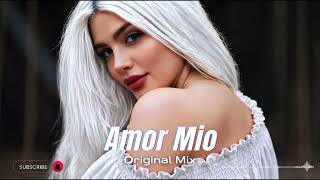 Amor Mio - Original Mix - Deep House 2026